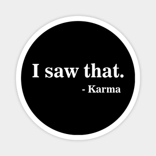 Streetwear I Saw That Karma Funny Joke Aesthetic Magnet